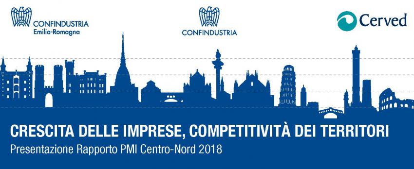 Il Rapporto PMI Centro-Nord 2018 di Confindustria e Cerved presentato il 5 maggio a Bologna