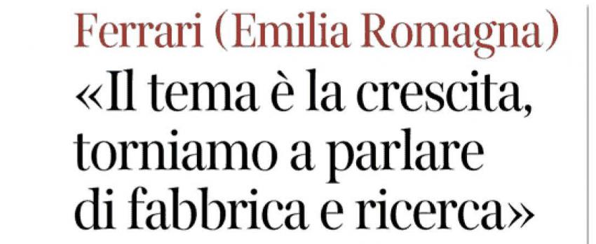 INTERVISTA DEL CORSERA AL PRESIDENTE FERRARI E AI PRESIDENTI DELLE CONFINDUSTRIE DEL NORD