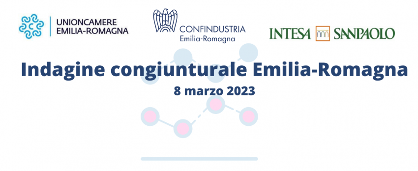 CONGIUNTURA INDUSTRIALE EMILIA-ROMAGNA – Le previsioni 2023 e il consuntivo 2022 di Unioncamere ER, Confindustria ER e Intesa Sanpaolo