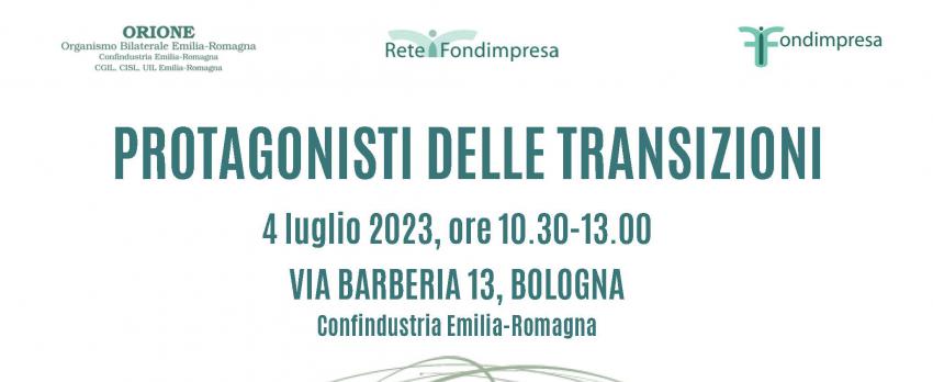 4 luglio 2023 | PROTAGONISTI DELLE TRANSIZIONI – Incontro organizzato da Orione e Fondimpresa