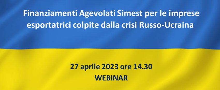 WEBINAR FINANZIAMENTI AGEVOLATI SIMEST PER LE IMPRESE ESPORTATRICI COLPITE DALLA CRISI RUSSO-UCRAINA | 27 APRILE 2023