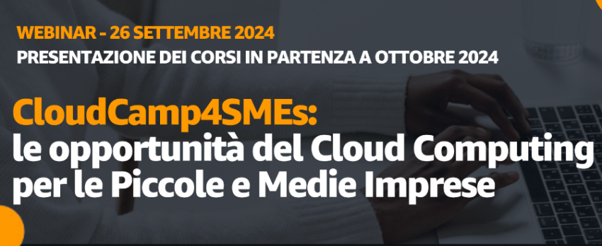 26 SETTEMBRE 2024 ORE 11.00 | WEBINAR DEDICATO AL MONDO DEL CLOUD – PROGETTO CLOUDCAMP4SMES